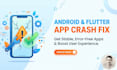 do app crash fix for android and flutter apps