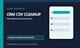 clean, deduplicate and audit your CRM CSV data
