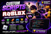 codificaré scripts personalizados para tu juego de roblox