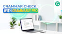 grammar check and proofread your writing with grammarly pro