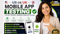 do app testing website testing qa testing iphone ipad android user app testing
