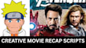 be your creative movie and anime recap script writer