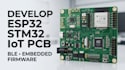 develop esp32 stm32 iot pcb, ble and embedded firmware