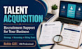 provide talent acquisition and recruitment support