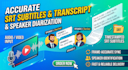 generate accurate srt files and speaker diarized transcripts