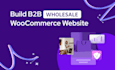 build woocommerce b2b wholesale website using wholesale suite