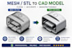 reverse engineer, edit stl and convert mesh to cad
