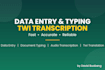 do fast accurate data entry and twi transcription