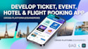 build ticket booking app, hotel booking app, flight and event management app