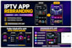 professionally rebrand and customize your iptv android app