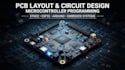 pcb layout, circuit design and microcontroller programming
