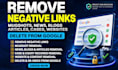 remove negative links, articles,mugshot cases, and negative google search result