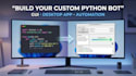build a custom python automation bot with gui