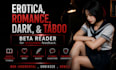 be your erotica, romance, dark or taboo beta reader fantasy novel beta reader