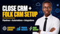 setup close CRM and folk CRM with pipelines, automations and integrations