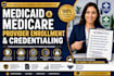 handle medicaid medicare provider enrollment credentialing, recredentialing caqh