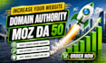 increase  domain authority moz da 50 plus for higher ranking