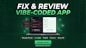 fix, debug ,finish your vibe coded claude code, lovable, replit, base44