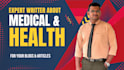 write medical articles health blogs and create presentation