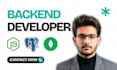 be your node js developer and backend developer