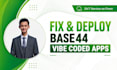 fix, stabilize, and deploy your base44 vibe coded app