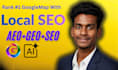 do local SEO,aeo,GEO and optimize your gbp for maps ranking