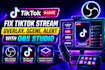 fix tiktok stream, tikkok overlay, alert scene with obs studio