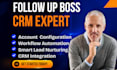 optimize follow up boss CRM and automate lead nurturing