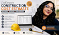 prepare a construction cost estimate and material takeoff