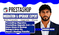 upgrade and migrate prestashop, develop ecommerce store and fix technical issues