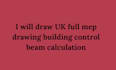 draw UK full mep drawing building control beam calculation
