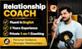 be your relationship coach and life coach