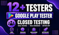 provide google play console close testing 12 app testers, 20 app tester