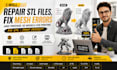 repair stl files, fix mesh errors and prepare 3d models for printing, fix stl