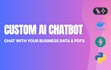 build a custom ai chatbot to chat with your business data and docs