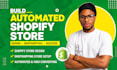 build automated shopify store, shopify store design, shopify dropshipping store