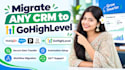 migrate any CRM to gohighlevel and full set up