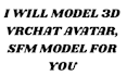 model custom vrchat avatar for you