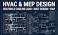 do hvac mep design, duct design, heating and cooling load calculations