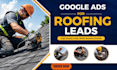 generate qualified roofing leads with google ads