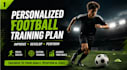 create a personalized football training plan