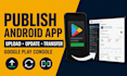 publish, upload and transfer your android app on google play and apple console