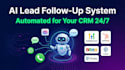 build an ai automated lead follow up system for your CRM