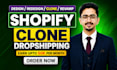 do clone shopify store, revamp, copy or duplicate shopify website