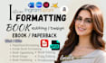 do kindle formatting, ebook formatting and ingramspark paperback