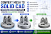 convert mesh to solid cad, reverse engineer parts and create parametric models