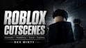 professionally make roblox cinematic cutscenes