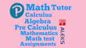 math, mathematics, calculus, algebra and precalculus tutor