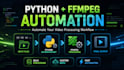 build custom python and ffmpeg video automation software