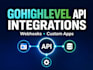build gohighlevel API integrations, webhooks and custom ghl app
